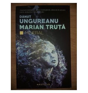 Mineral- Danut Ungureanu, Marian Truta