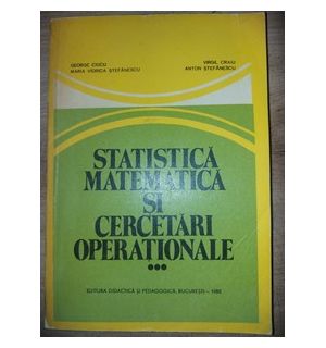 Statistica matematica si cercetari operationale 3- George Ciucu, Maria Viorica Stefanescu