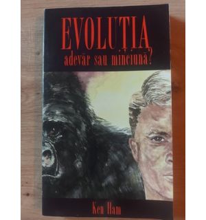 Evolutia: Adevar sau minciuna? -  Ken Ham