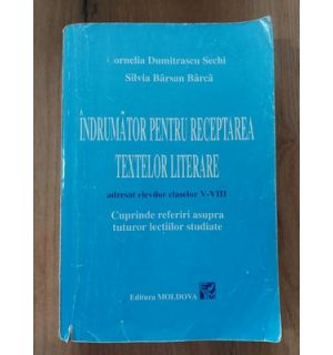Indrumator pentru receptarea textelor literare- Cornelia Dumitrascu Sechi, Silvia Barsan Barca
