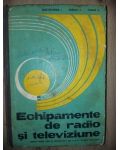 Echipamente de radio si televiziune- Constantinescu L. , Draghici A.