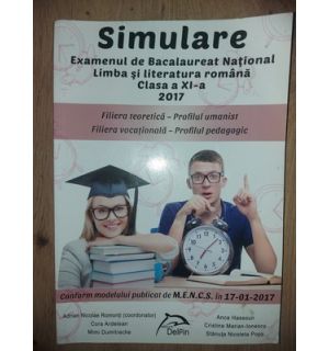 Simulare: Examenul de Bacalaureat National Limba si literatura romana clasa a 11-a - Adrian Nicolae Romanti, Cora Ardelean