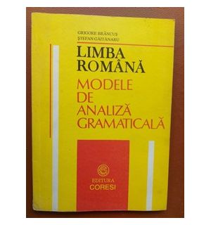 Limba romana: Modele de analiza gramaticala- Grigore Brancus, Stefan Gaitanaru