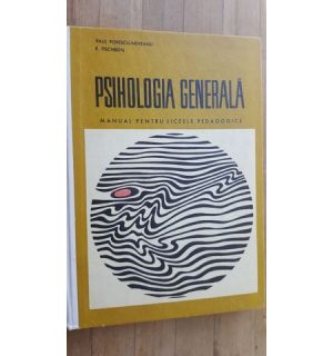 Psihologia generala. Manual pentru licee pedagogice- P.Popescu-Neveanu