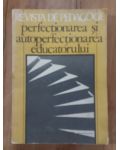 Perfectionarea si autoperfectionarea educatorului Revista de pedagogie