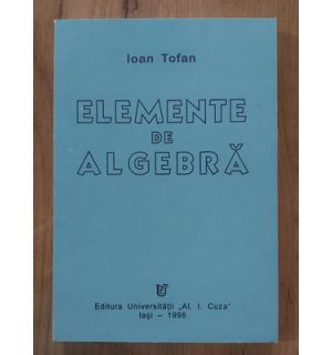 Elemente de algebra-Ioan Tofan