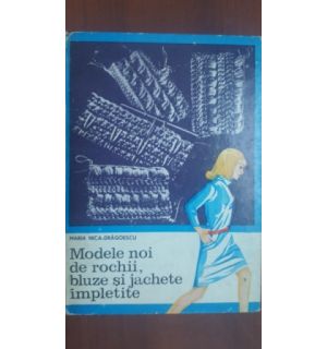 Modele noi de rochii, bluze si jachete impletite- Maria Nica Dragoescu