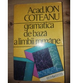 Gramatica de baza a limbii romane- Ion Coteanu