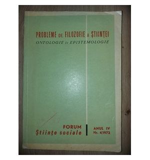 Probleme de filozofie a stiintei: Ontologie si Epistemologie anul 4 nr. 41972