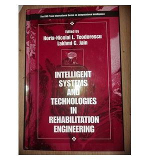 Intelligent systems and technologies in rehabilitation engineering- Horia-Nicolai L. Teodorescu, Lakhmi C. Jain