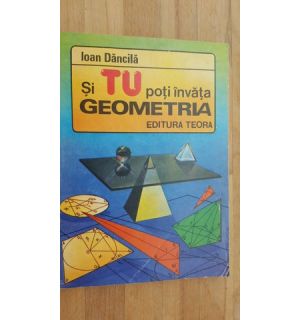 Si tu poti invata geometria- Ioan Dancila