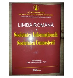 Limba romana in Societatea Informationala, Societatea Cunoasterii- Dan Tufis, Florin Gh. Filip