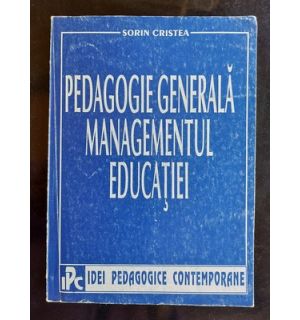Pedagogie generala. Managementul educatiei- Sorin Cristea