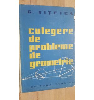 Culegere de probleme de geometrie- G. Titeica