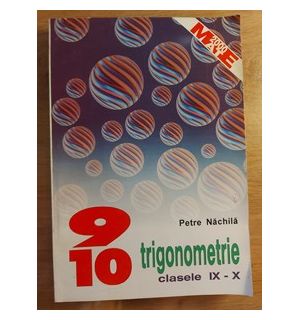 Trigonometrie clasele 9-10 - Petre Nachila