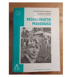 Reconstructie pedagogica- Constantin Moise, Teodor Cozma