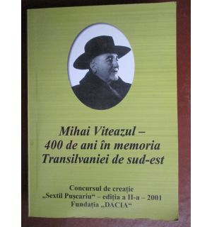Mihai Viteazul- 400 de ani in memoria Transilvaniei de sud-est