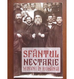 Sfantul Nectarie. Minuni in Romania