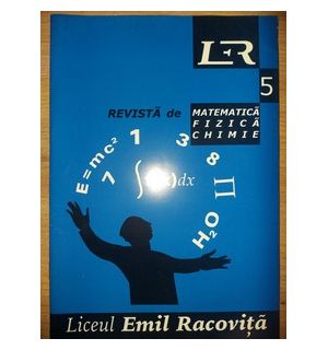 Liceul Emil Racovita: Revista de matematica, fizica, chimie 5
