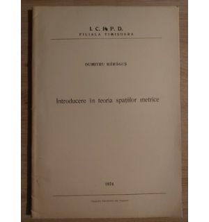 Introducere in teoria spatiilor metrice- Dumitru Haragus