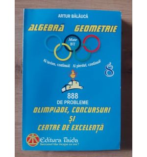 Matematica: Olimpiade, concursuri si centre de excelenta, pentru clasa a 8-a - Artur Balauca