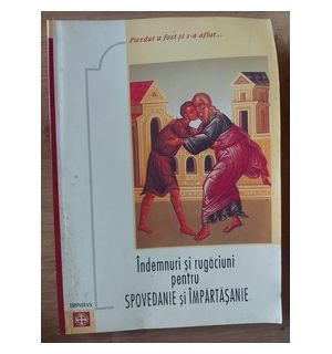 Indemnuri si rugaciuni pentru Spovedanie si Impartasanie