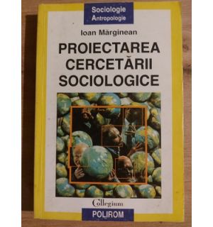 Proiectarea cercetarii sociologice- Ioan Marginean