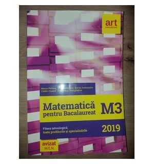 Matematica M3. Bacalaureat 2019. Filiera tehnologica Dinu Serbanescu , Marian Andronache , Marius Perianu