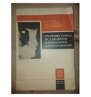 Explorarea clinica de laborator si radiologica a tubului digestiv- C. Butnaru, L. Buligescu