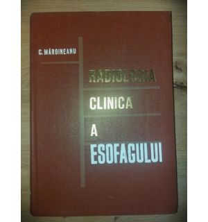 Radiologia clinica  aesofagului- C. Margineanu