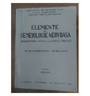 Elemente de semeiologie nervoasa- Gh. Pendefunda, Gh. Cutu