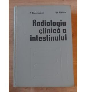 Radiologia clinica a intestinului- D. Dumitrascu, Gh. Badea