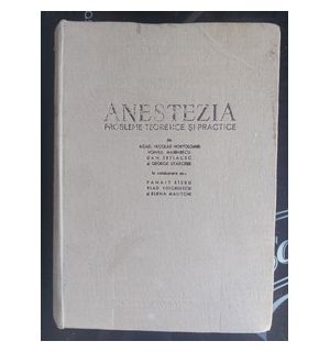 Anestezia: Probleme teoretice si practice- Nicolae Hortolomei, Voinea Marinescu