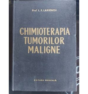 Chimioterapia tumorilor maligne- L. F. Larionov