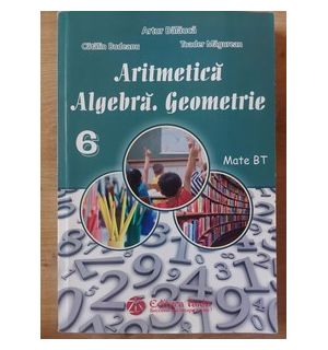Aritmetica: Algebra, geometrie clasa a 6-a - Artur Balauca, Catalin Bodeanu