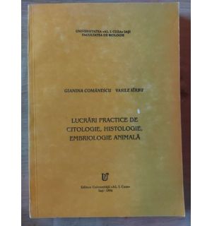 Lucrari practice de citologie, histologie, embriologie animala- Gianina Comanescu, Vasile Sirbu