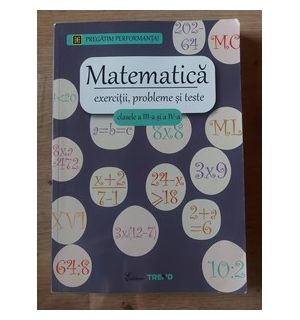 Matematica: Exercitii, probleme si teste clasele a 3-a si a 4-a - George Dumitru