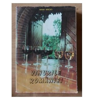 Vinurile Romaniei- Mihai Macici