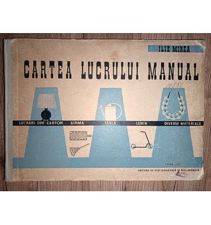 Cartea lucrului manual- Ilie Mirea