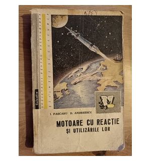 Motoare cu reactie si utilizarile lor- I. Pascaru, D. Andreescu