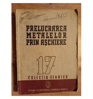 Prelucrarea metalelor prin aschiere 17