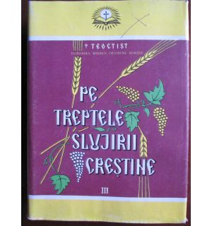 Pe treptele slujirii crestine vol.3