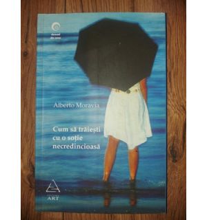 Cum sa traiesti cu o sotie necredincioasa- Alberto Moravia