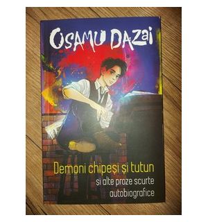 Demoni chipesi si tutun si alte proze scurte autobiografice- Osamu Dazai