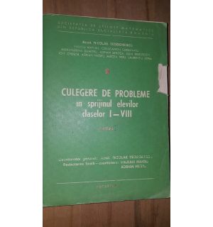 Culegere de probleme in sprijinul elevilor claselor 1-8 - Nicolae Teodorescu