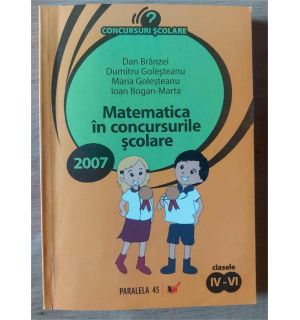 Matematica in concursurile scolare clasele 4-6 - Dan Branzei, Dumitru Golesteanu