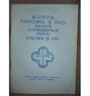 Acatistul, paraclisul si viata Sfintilor Dumnezeiestilor Parinti Ioachim si Ana
