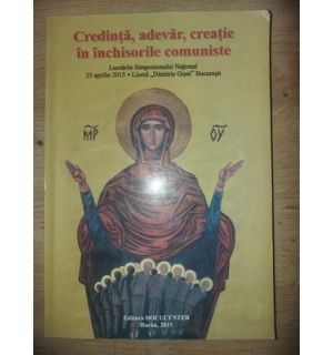 Credinta, adevar, creatie in inchisorile comuniste