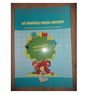 Ma pregatesc pentru concurs! : Matematica clasa a 3-a - Adina Grigore