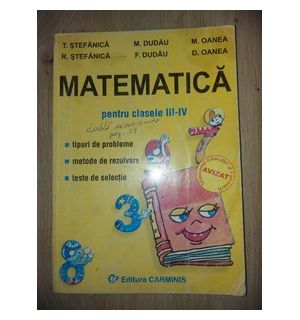Matematica pentru clasee III-IV - T. Stefanica, R. Stefanica